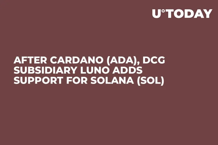 After Cardano (ADA), DCG Subsidiary Luno Adds Support for Solana (SOL)