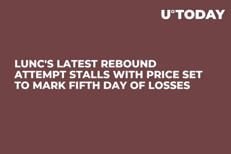 LUNC's Latest Rebound Attempt Stalls with Price Set to Mark Fifth Day of Losses