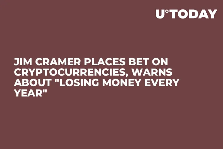 Jim Cramer Places Bet on Cryptocurrencies, Warns About "Losing Money Every Year"