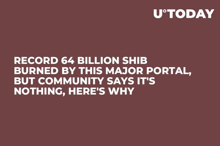 Record 64 Billion SHIB Burned by This Major Portal, But Community Says It's Nothing, Here's Why