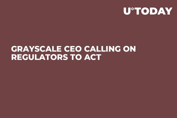 Grayscale CEO Calling on Regulators to Act