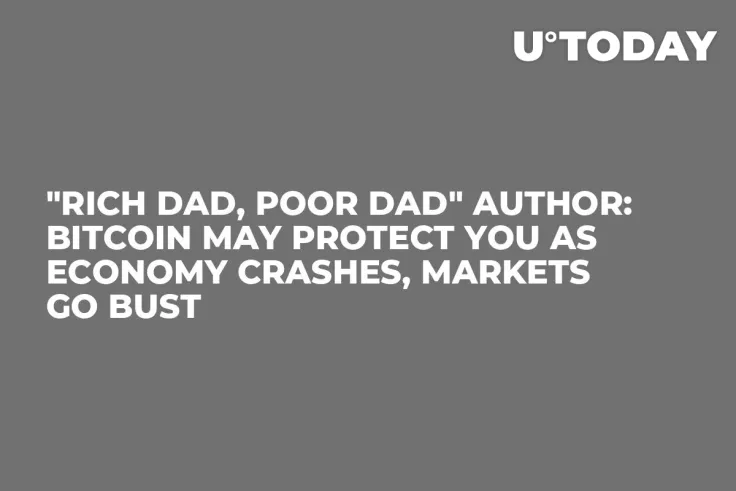 "Rich Dad, Poor Dad" Author: Bitcoin May Protect You as Economy Crashes, Markets Go Bust
