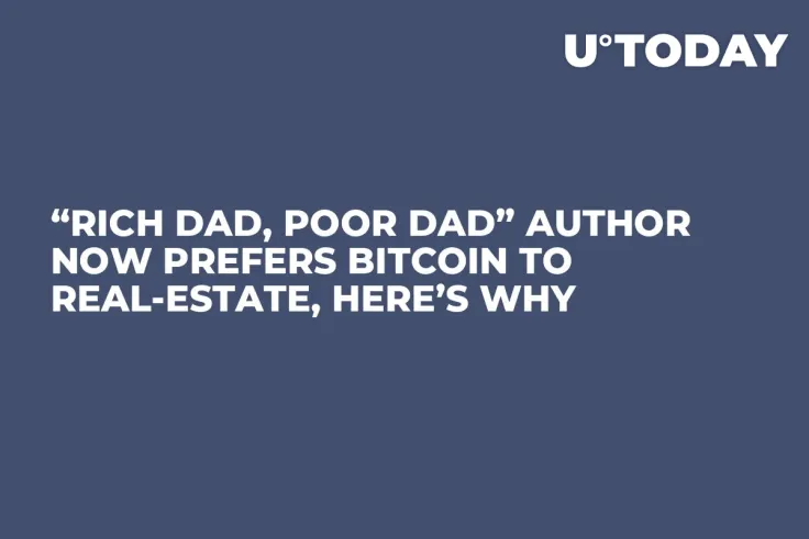 “Rich Dad, Poor Dad” Author Now Prefers Bitcoin to Real-Estate, Here’s Why