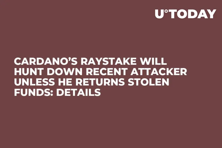 Cardano’s RayStake Will Hunt Down Recent Attacker Unless He Returns Stolen Funds: Details