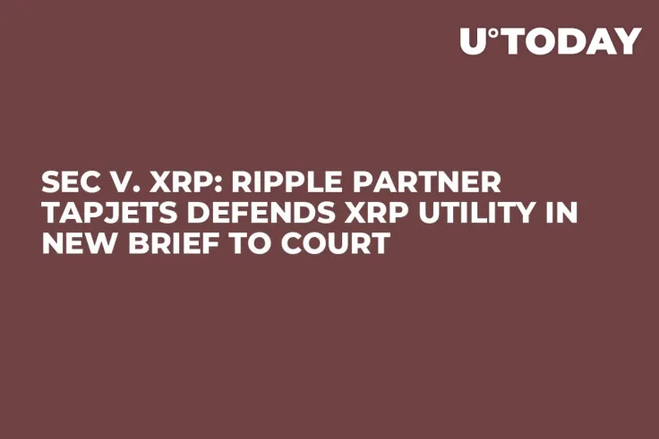 SEC v. XRP: Ripple Partner TapJets Defends XRP Utility in New Brief to Court