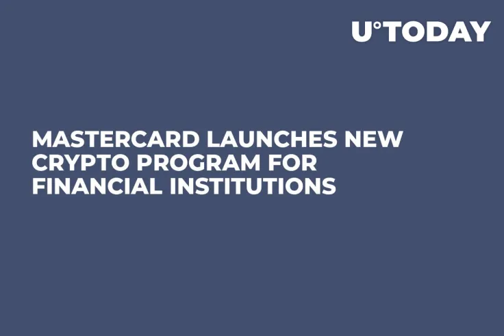Mastercard Launches New Crypto Program for Financial Institutions