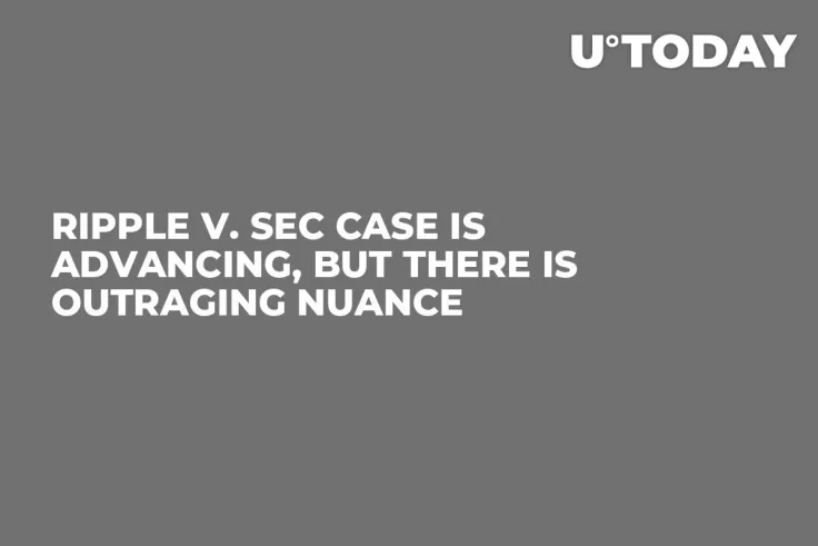 Ripple v. SEC Case Is Advancing, But There Is Outraging Nuance