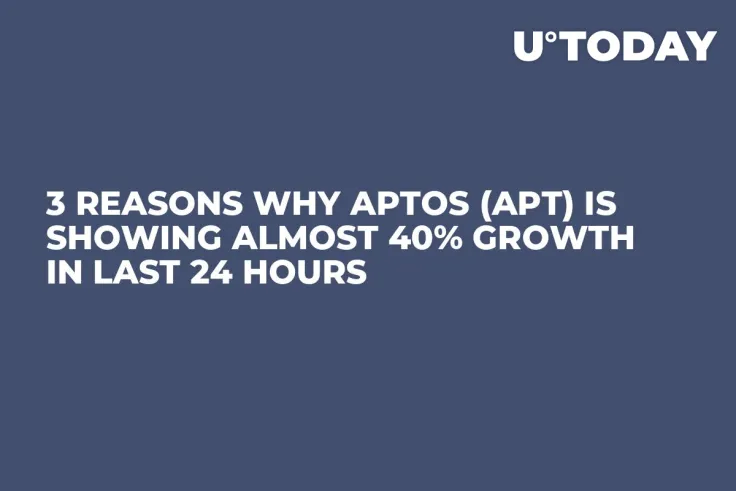 3 Reasons Why Aptos (APT) Is Showing Almost 40% Growth in Last 24 Hours