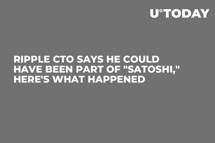 Ripple CTO Says He Could Have Been Part of "Satoshi," Here's What Happened