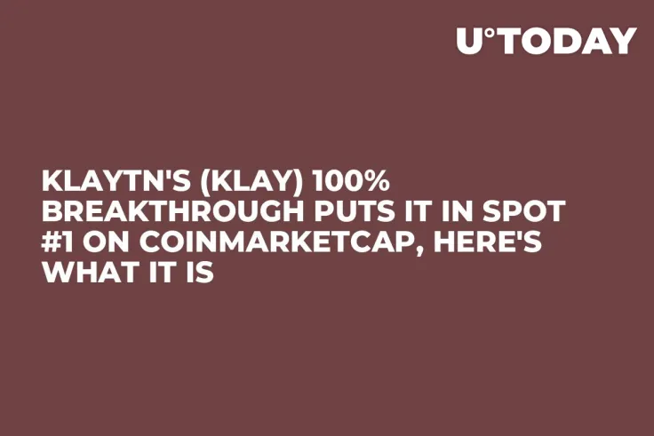 Klaytn's (KLAY) 100% Breakthrough Puts It in Spot #1 on CoinMarketCap, Here's What It Is