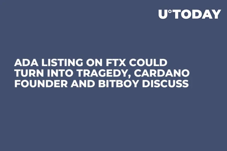 ADA Listing on FTX Could Turn into Tragedy, Cardano Founder and BitBoy Discuss