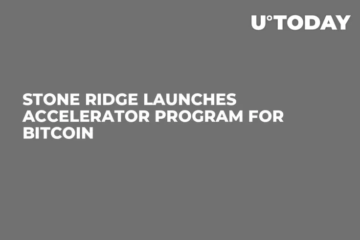 Stone Ridge Launches Accelerator Program for Bitcoin