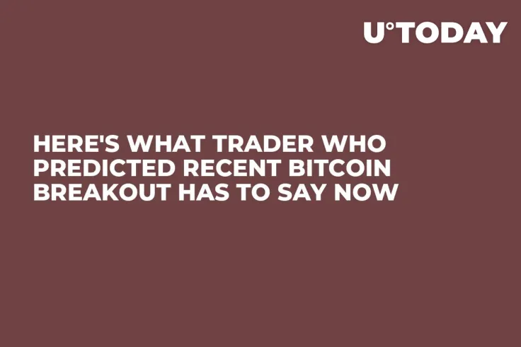 Here's What Trader Who Predicted Recent Bitcoin Breakout Has to Say Now