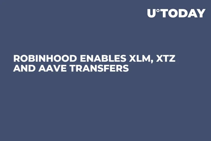 Robinhood Enables XLM, XTZ and AAVE Transfers