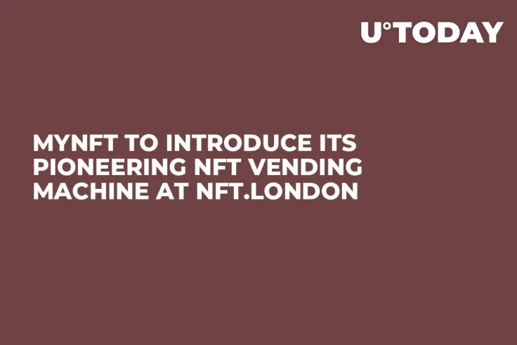 myNFT to Introduce its Pioneering NFT Vending Machine at NFT.London