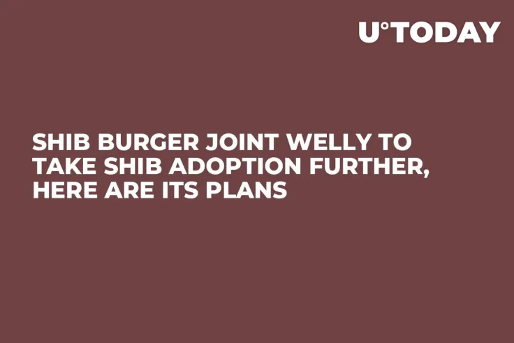 SHIB Burger Joint Welly to Take SHIB Adoption Further, Here Are Its Plans