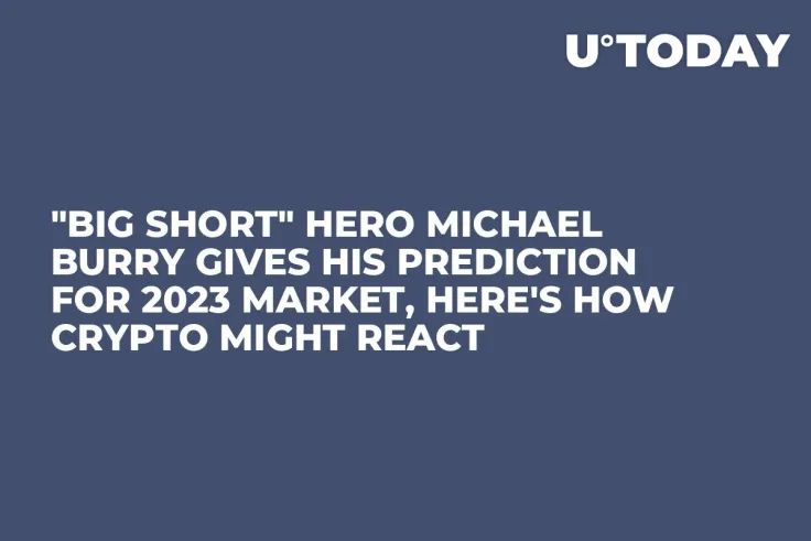 "Big Short" Hero Michael Burry Gives His Prediction for 2023 Market, Here's How Crypto Might React