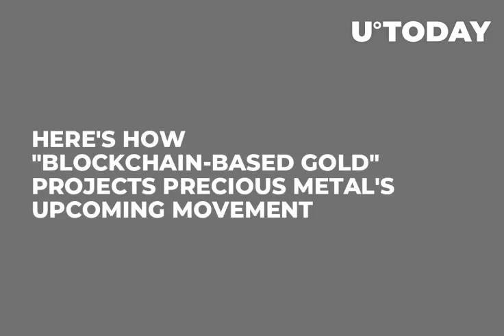 Here's How "Blockchain-based Gold" Projects Precious Metal's Upcoming Movement