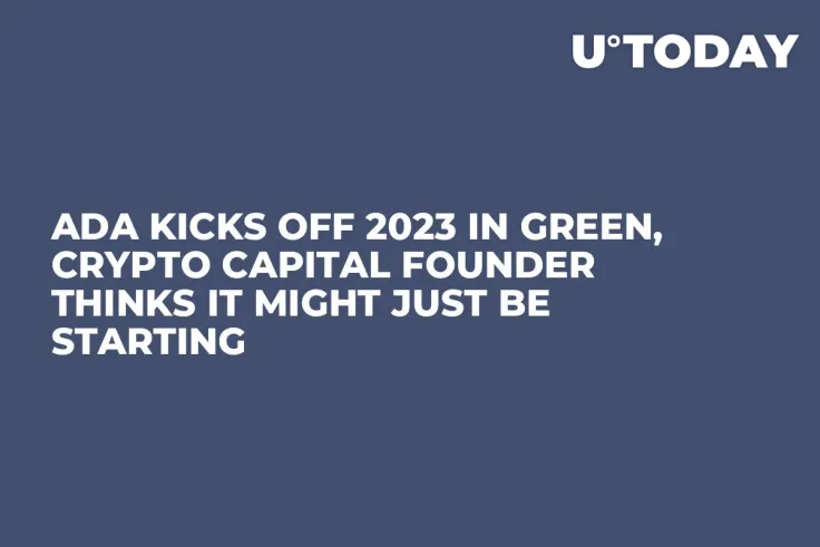 ADA Kicks Off 2023 in Green, Crypto Capital Founder Thinks It Might Just Be Starting