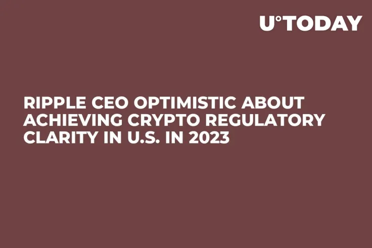 Ripple CEO Optimistic About Achieving Crypto Regulatory Clarity in U.S. in 2023