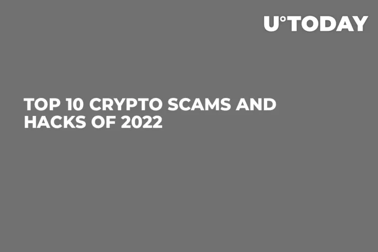 Top 10 Crypto Scams and Hacks of 2022