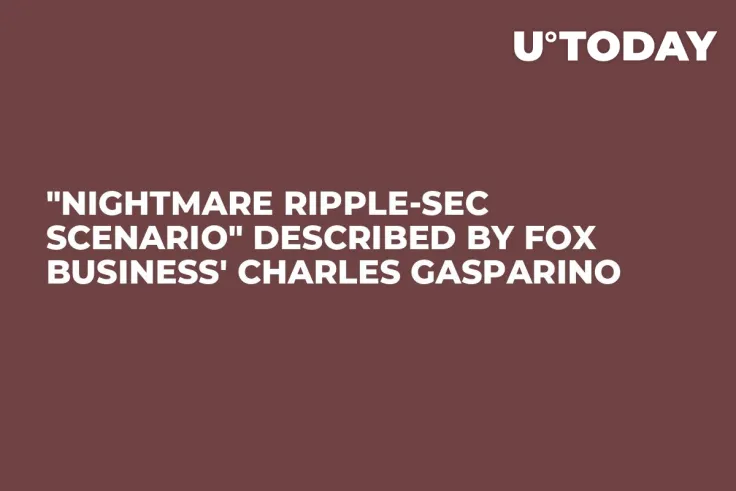 "Nightmare Ripple-SEC Scenario" Described by Fox Business' Charles Gasparino