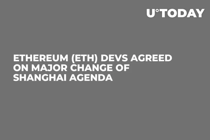 Ethereum (ETH) Devs Agreed on Major Change of Shanghai Agenda