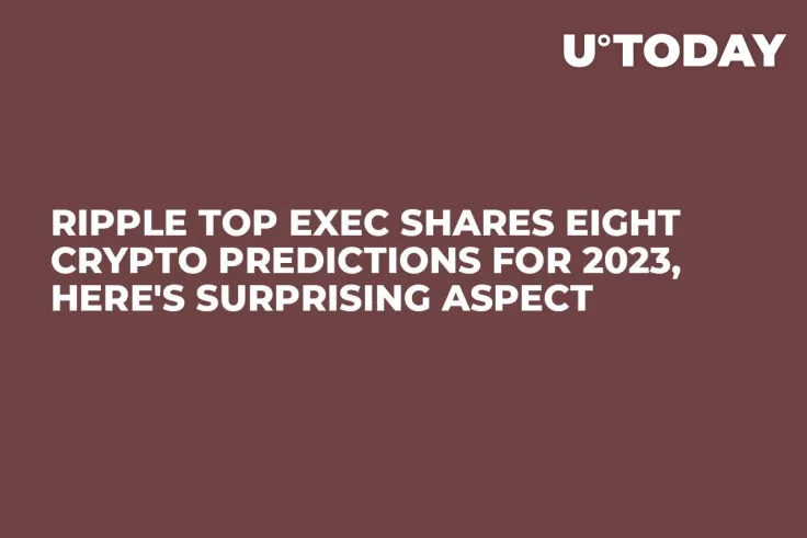 Ripple Top Exec Shares Eight Crypto Predictions for 2023, Here's Surprising Aspect