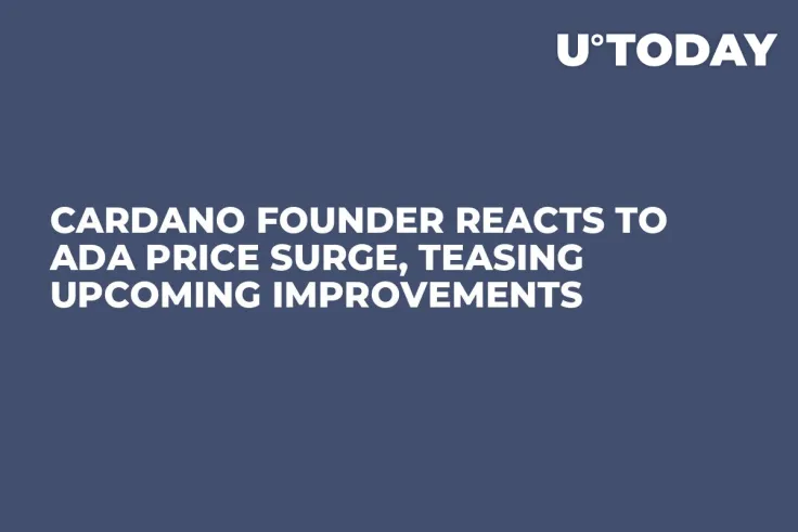 Cardano Founder Reacts to ADA Price Surge, Teasing Upcoming Improvements