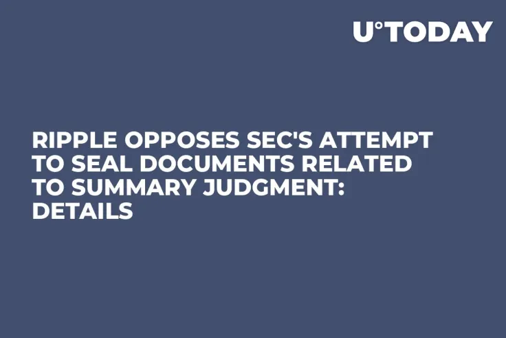 Ripple Opposes SEC's Attempt to Seal Documents Related to Summary Judgment: Details