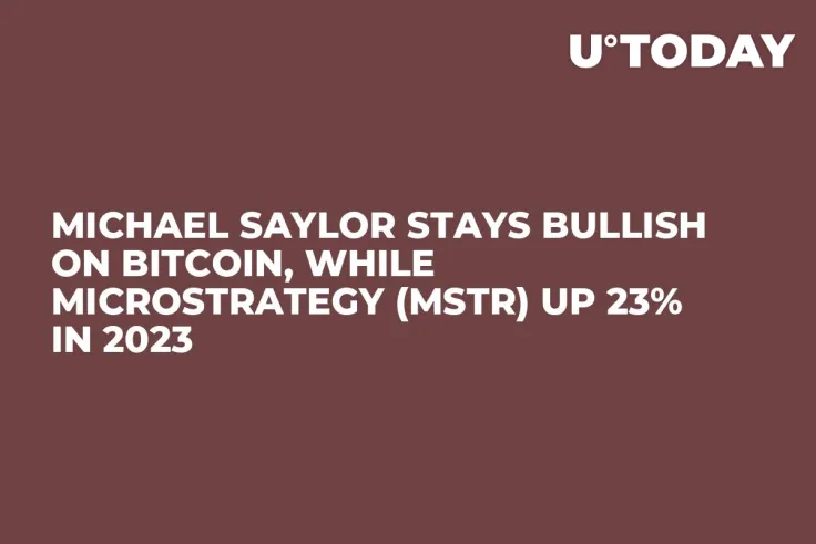 Michael Saylor Stays Bullish on Bitcoin, While MicroStrategy (MSTR) up 23% in 2023