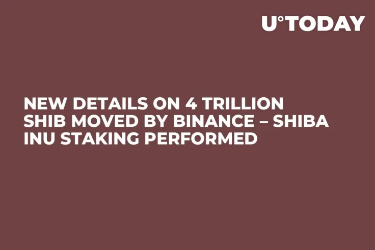 New Details on 4 Trillion SHIB Moved by Binance – Shiba Inu Staking Performed