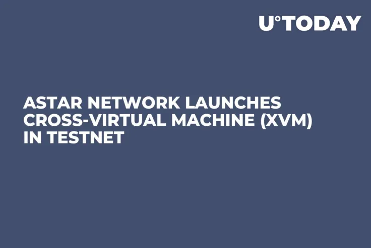 Astar Network Launches Cross-Virtual Machine (XVM) in Testnet