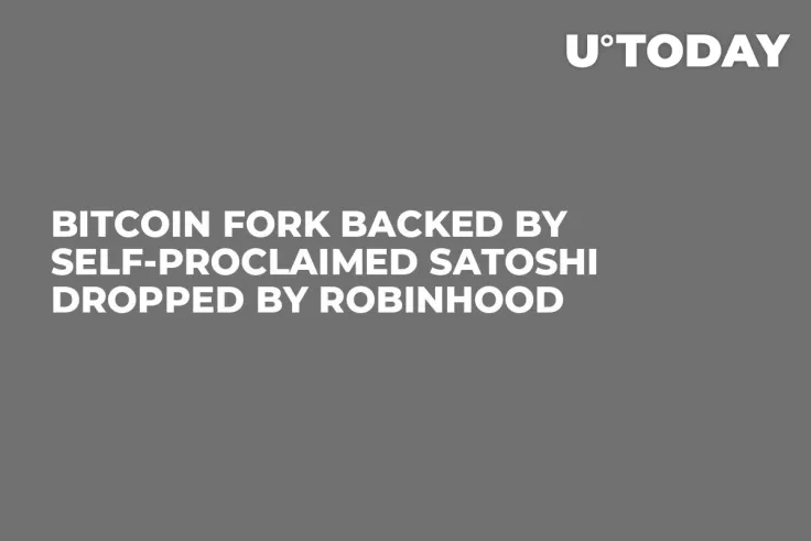 Bitcoin Fork Backed by Self-Proclaimed Satoshi Dropped by Robinhood