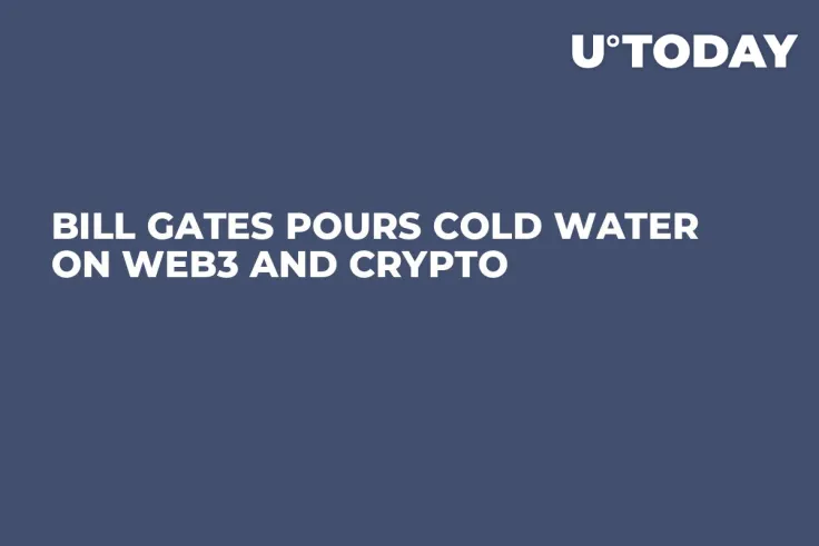 Bill Gates Pours Cold Water on Web3 and Crypto