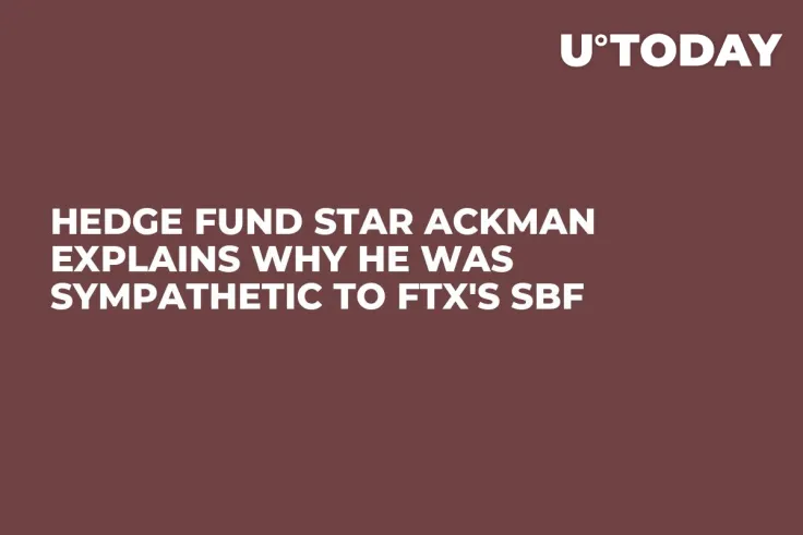 Hedge Fund Star Ackman Explains Why He Was Sympathetic to FTX's SBF