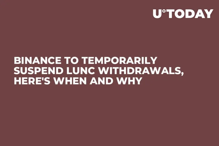 Binance to Temporarily Suspend LUNC Withdrawals, Here's When and Why