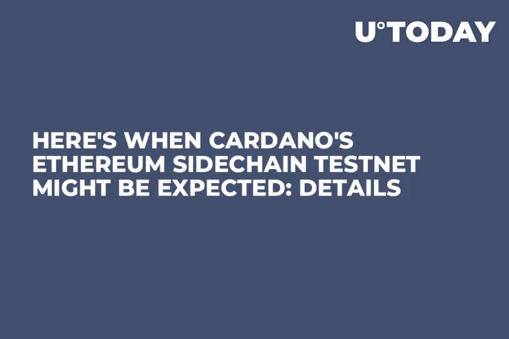Here's When Cardano's Ethereum Sidechain Testnet Might Be Expected: Details