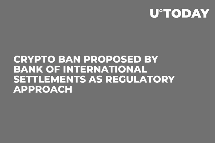 Crypto Ban Proposed by Bank of International Settlements as Regulatory Approach