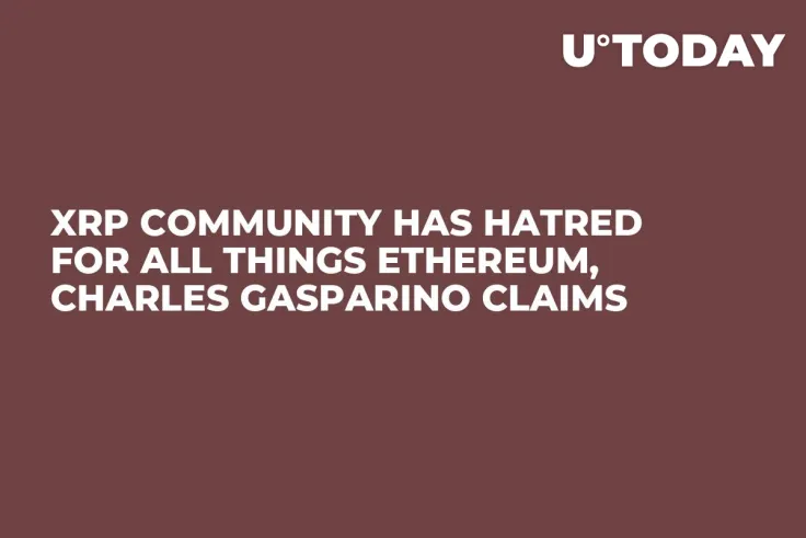 XRP Community Has Hatred for All Things Ethereum, Charles Gasparino Claims