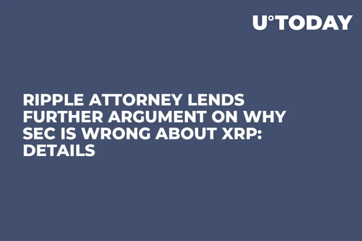 Ripple Attorney Lends Further Argument on Why SEC Is Wrong About XRP: Details