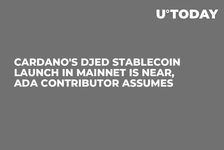 Cardano's Djed Stablecoin Launch in Mainnet Is Near, ADA Contributor Assumes