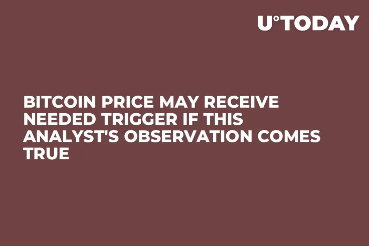 Bitcoin Price May Receive Needed Trigger If This Analyst's Observation Comes True