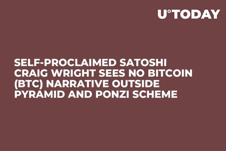 Self-Proclaimed Satoshi Craig Wright Sees No Bitcoin (BTC) Narrative Outside Pyramid and Ponzi Scheme
