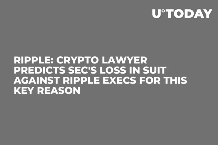Ripple: Crypto Lawyer Predicts SEC's Loss in Suit Against Ripple Execs for This Key Reason