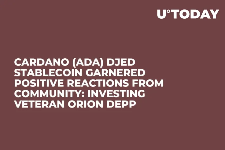 Cardano (ADA) Djed Stablecoin Garnered Positive Reactions from Community: Investing Veteran Orion Depp