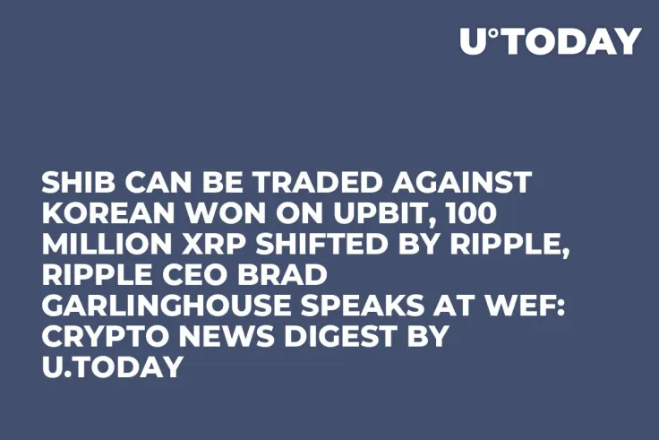 SHIB Can Be Traded Against Korean Won on Upbit, 100 Million XRP Shifted by Ripple, Ripple CEO Brad Garlinghouse Speaks at WEF: Crypto News Digest by U.Today