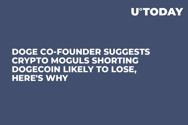 Doge Co-founder Suggests Crypto Moguls Shorting Dogecoin Likely to Lose, Here's Why