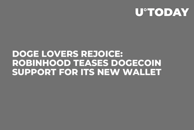 DOGE Lovers Rejoice: Robinhood Teases Dogecoin Support for its New Wallet