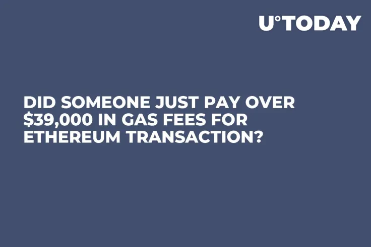 Did Someone Just Pay Over $39,000 in Gas Fees for Ethereum Transaction?
